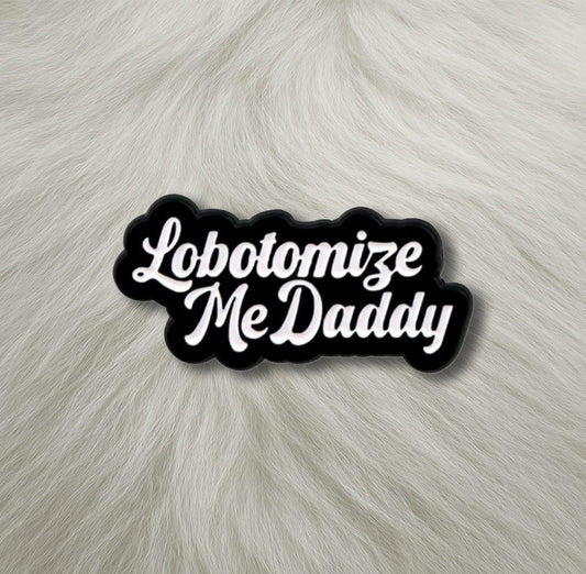 "Lobotomize Me, Daddy" Lapel Pin